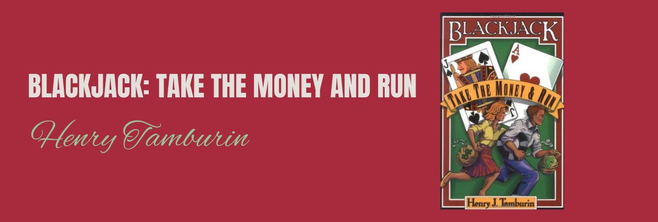 Blackjack: Take The Money and Run" by Henry Tamburin
