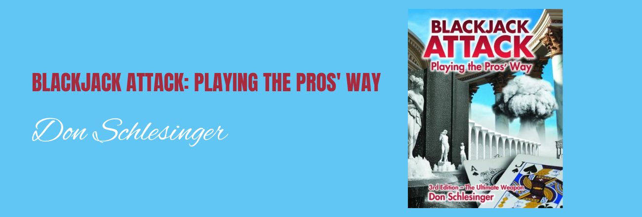 Blackjack Attack: Playing the Pros' Way" by Don Schlesinger